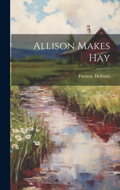 Allison Makes Hay - Theresa Helburn