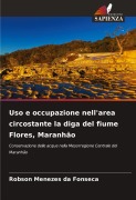 Cover-Bild zum Titel 'Uso e occupazione nell'area circostante la diga del fiume Flores, Maranhão' von 'Robson Menezes Da Fonseca'