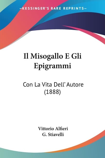 Il Misogallo E Gli Epigrammi - Vittorio Alfieri, G. Stiavelli