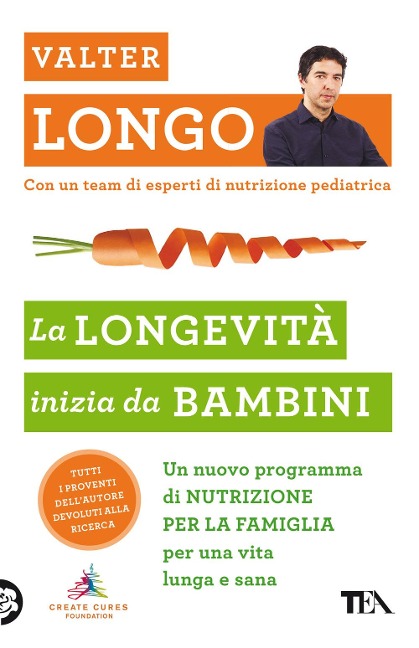 La longevità inizia da bambini. Un nuovo programma di nutrizione per la famiglia per una vita lunga e sana - Valter D. Longo