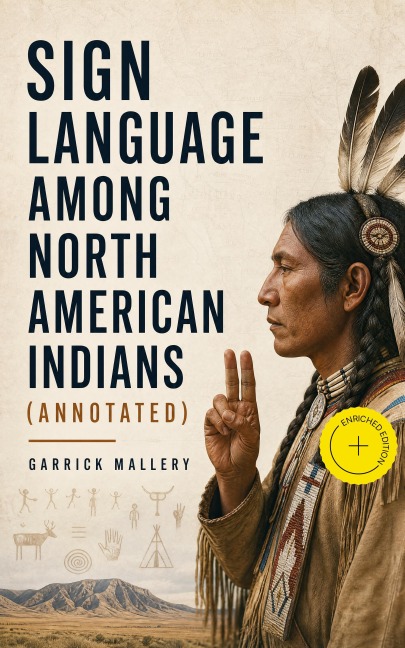 Sign Language Among North American Indians (Annotated) - Garrick Mallery