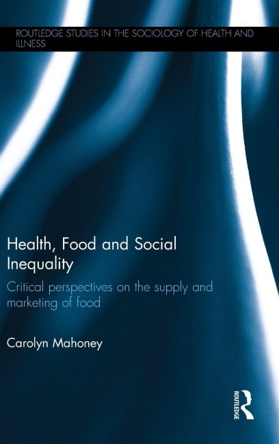 Health, Food and Social Inequality - Carolyn Mahoney