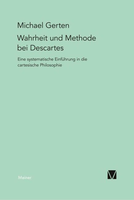 Wahrheit und Methode bei Descartes - Michael Gerten