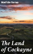 The Land of Cockayne - Matilde Serao