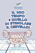 Cover-Bild zum Titel 'Il mio tempo è quello di stimolare il cervello! | Edizione di oltre 200 Sudoku da facile a medio' von 'Puzzle Therapist'