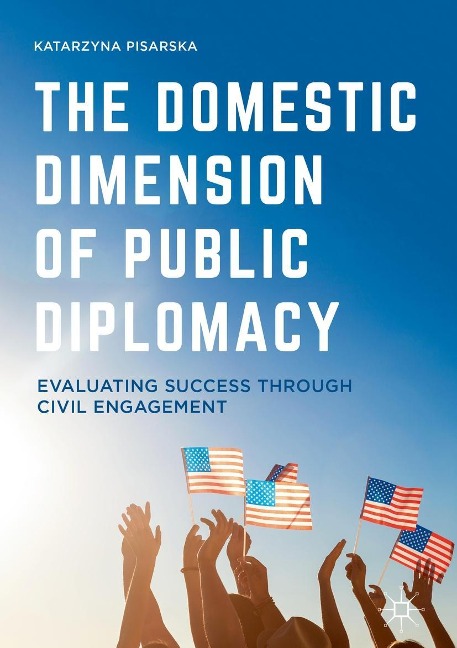 The Domestic Dimension of Public Diplomacy - Katarzyna Pisarska