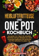 Cover-Bild zum Titel 'Heißluftfritteuse und One Pot Kochbuch' von 'Stefanie Hoffmann'