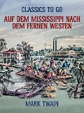 Cover-Bild zum Titel 'Auf dem Mississippi Nach dem fernen Westen' von 'Mark Twain'
