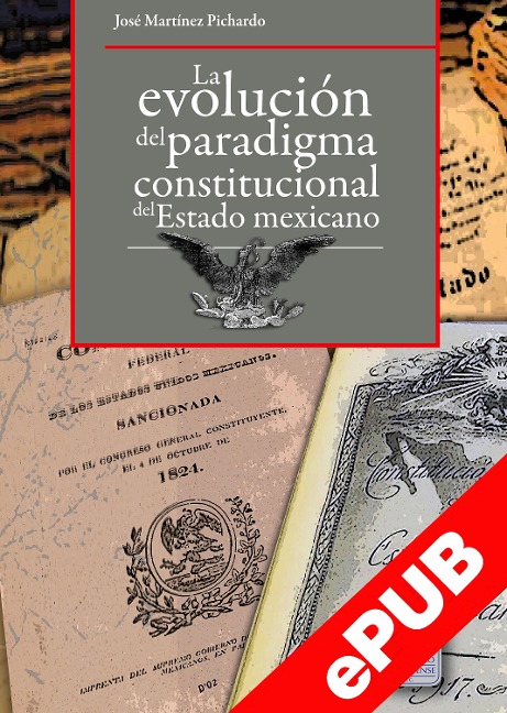 La evolución del paradigma constitucional del Estado mexicano - José Martínez Pichardo