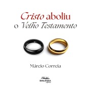 Cover-Bild zum Titel 'Cristo Aboliu o Velho Testamento' von 'Márcio Correia'
