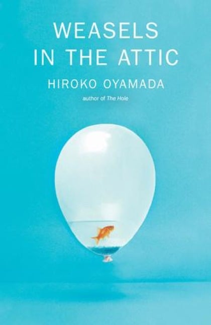 Weasels in the Attic - Hiroko Oyamada
