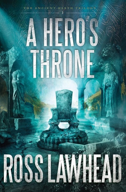 A Hero's Throne - Ross Lawhead