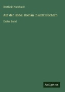 Cover-Bild zum Titel 'Auf der Höhe: Roman in acht Büchern' von 'Berthold Auerbach'