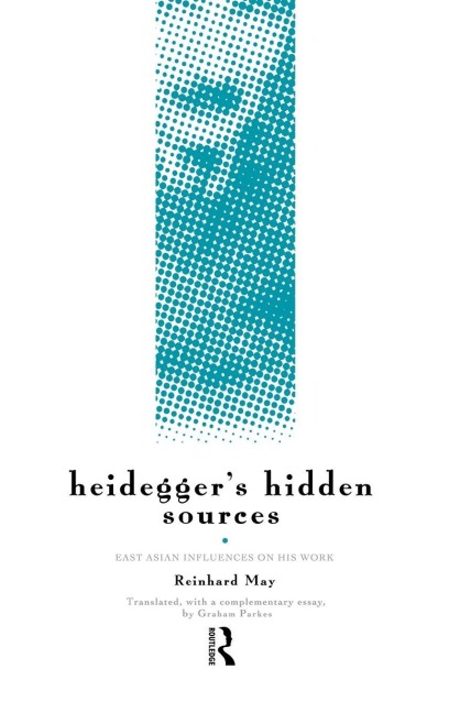 Heidegger's Hidden Sources - Reinhard May