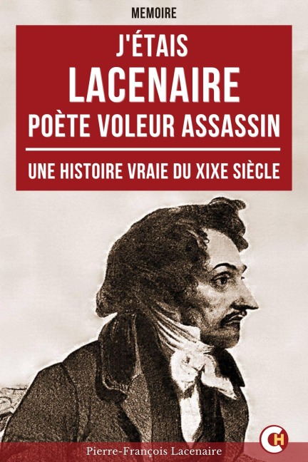 J'étais Lacenaire - Pierre-François Lacenaire