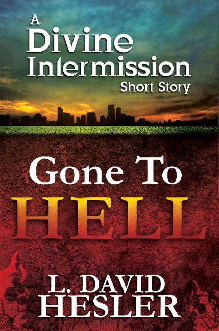 Gone To Hell (Divine Intermission, #3.5) - L. David Hesler