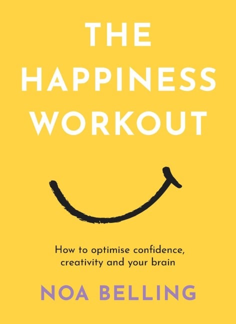The Happiness Workout - Noa Belling