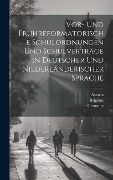 Vor- Und Frühreformatorische Schulordnungen Und Schulverträge in Deutscher Und Niederländerischer Sprache - Johannes Müller