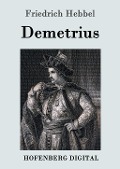 Cover-Bild zum Titel 'Demetrius' von 'Friedrich Hebbel'