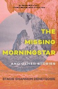 Cover-Bild zum Titel 'The Missing Morningstar' von 'Stacie Shannon Denetsosie'