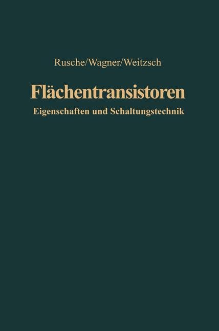 Flächentransistoren - Georg Rusche, Fritz Weitzsch, Karl Wagner