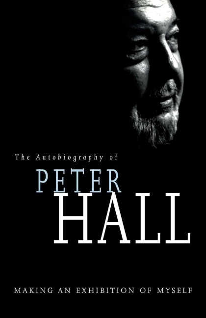 Making an Exhibition of Myself - Peter Hall
