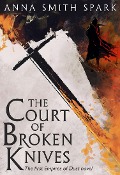 Cover-Bild zum Titel 'The Court of Broken Knives' von 'Anna Smith Spark'