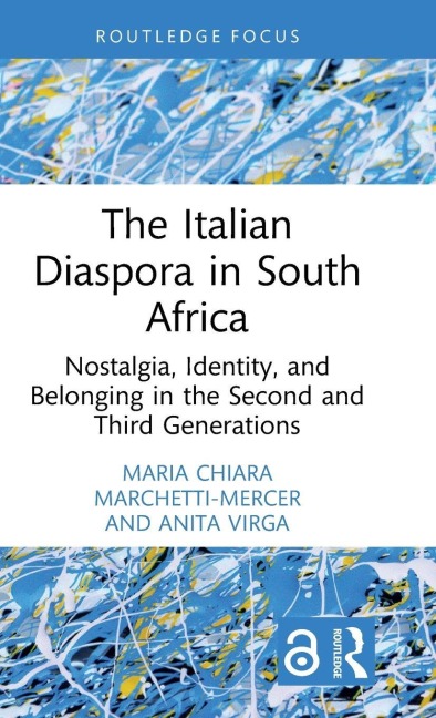The Italian Diaspora in South Africa - Maria Chiara Marchetti-Mercer, Anita Virga