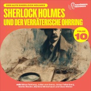 Cover-Bild zum Titel 'Sherlock Holmes und der verräterische Ohrring (Der alte Sherlock Holmes, Folge 10)' von 'Arthur Conan Doyle, Charles Fraser'