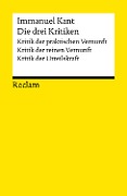 Cover-Bild zum Titel 'Die drei Kritiken: Kritik der praktischen Vernunft - Kritik der reinen Vernunft - Kritik der Urteilskraft' von 'Immanuel Kant'