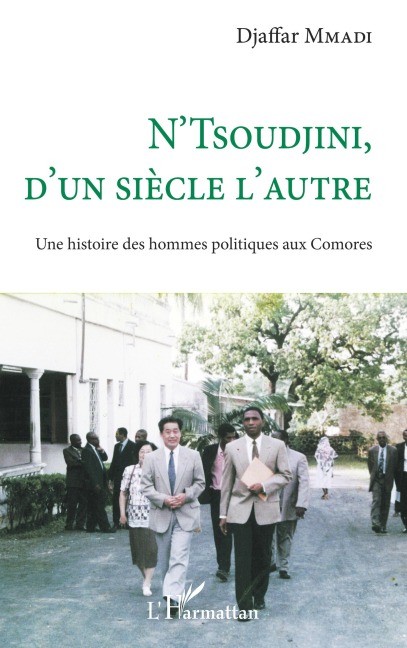 N'Tsoudjini, d'un siècle l'autre - Djaffar Mmadi