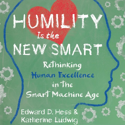 Humility Is the New Smart - Edward D. Hess, Katherine Ludwig