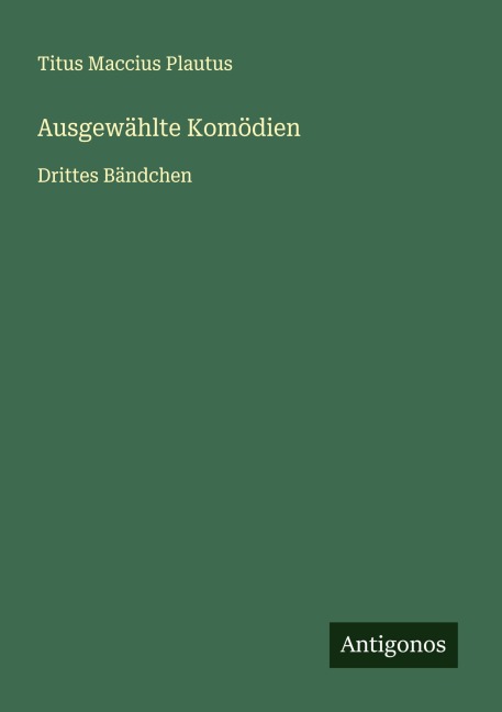 Ausgewählte Komödien - Titus Maccius Plautus
