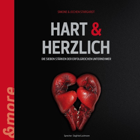 Hart & Herzlich (Die 7 Stärken der erfolgreichen Unternehmer) - Simone Stargardt, Jochen Stargradt