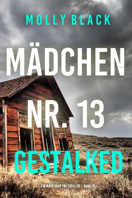 Mädchen Nr. 13: Gestalked (Ein Maya Gray FBI-Thriller - Band 13) - Molly Black