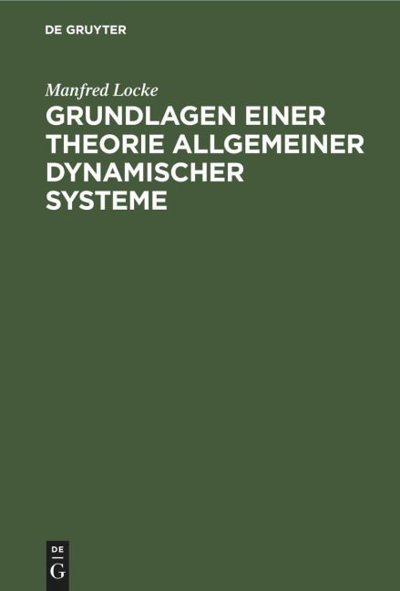 Grundlagen einer Theorie allgemeiner dynamischer Systeme - Manfred Locke
