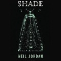 Cover-Bild zum Titel 'Shade' von 'Neil Jordan'