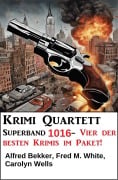 Cover-Bild zum Titel 'Krimi Quartett Superband 1016' von 'Alfred Bekker, Carolyn Wells, Fred M. White'