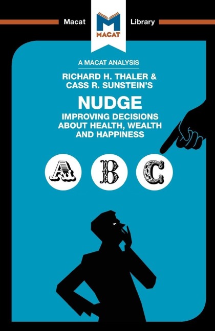 An Analysis of Richard H. Thaler and Cass R. Sunstein's Nudge - Mark Egan