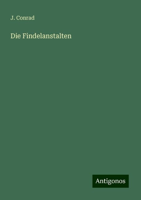 Die Findelanstalten - J. Conrad