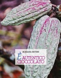 È autentico cioccolato - Rossana Bettini