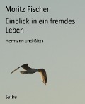 Einblick in ein fremdes Leben - Moritz Fischer