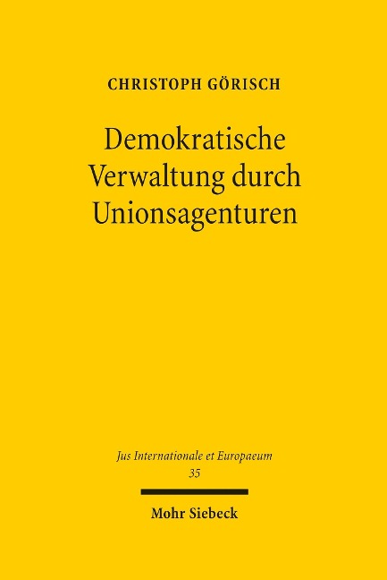 Demokratische Verwaltung durch Unionsagenturen - Christoph Görisch