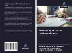 Cover-Bild zum Titel 'Reflecties op de LOEI als regelgevende norm' von 'Mónica Patricia M. Ordoñez, Luisa María M. Ordoñez, María Fernanda M. Pineda'