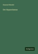 Cover-Bild zum Titel 'Der Hypnotismus' von 'Emanuel Mendel'