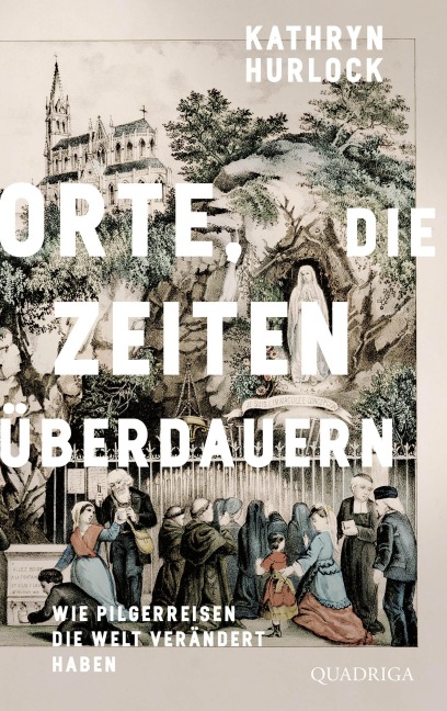 Orte, die Zeiten überdauern - Kathryn Hurlock