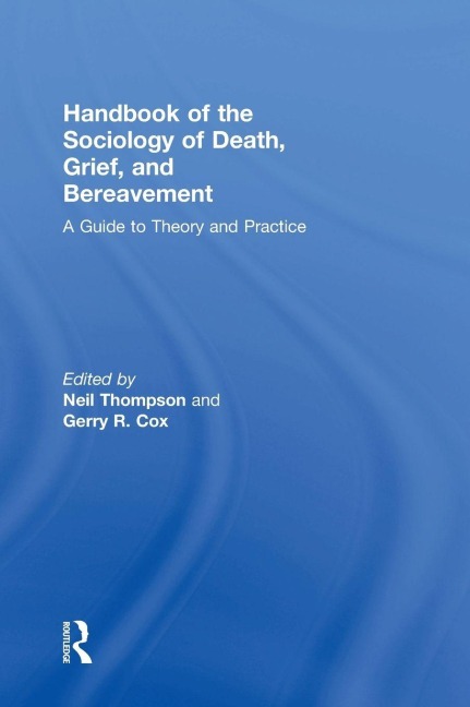 Handbook of the Sociology of Death, Grief, and Bereavement - 