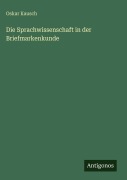 Cover-Bild zum Titel 'Die Sprachwissenschaft in der Briefmarkenkunde' von 'Oskar Kausch'