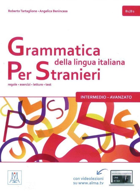 Grammatica della lingua italiana per stranieri - intermedio - avanzato - Roberto Tartaglione, Angelica Benincasa