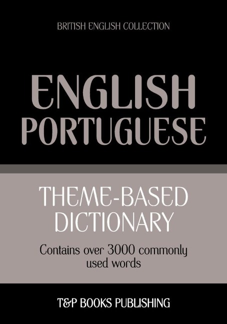 Theme-based dictionary British English-Portuguese - 3000 words - Andrey Taranov